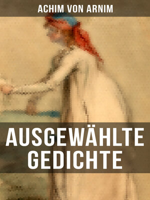 cover image of Ausgewählte Gedichte von Achim von Arnim